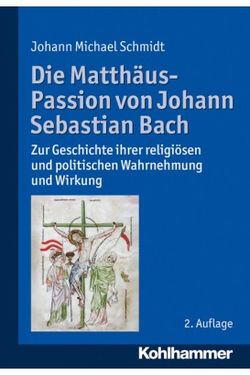 Johann Michael Schmidts Standardwerk zu Fragen des Antijudaismus in Bachs Werken Johann Michael Schmidts Standardwerk zu Fragen des Antijudaismus in Bachs Werken